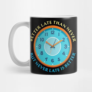 Never late is better Mug